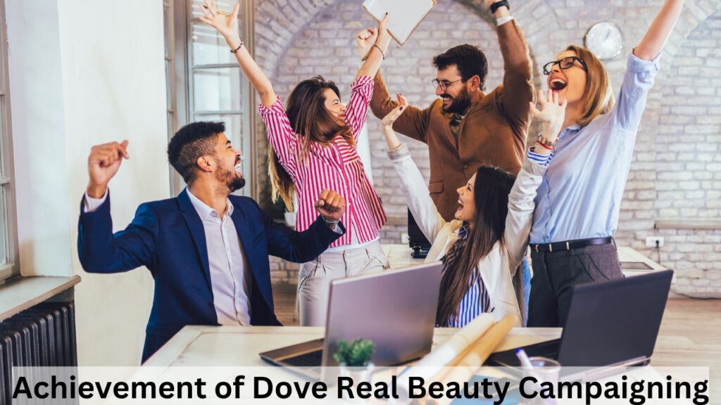 Achievement of Dove Real Beauty Campaigning